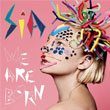 We Are Born Sia
