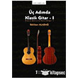 Üç Adımda Klasik Gitar 1 Müzik Eğitimi Yayınları