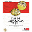 Kabei Muazzama Tarihi ve Osmanl Padiahlar`nn Hizmetleri Dou Ktphanesi