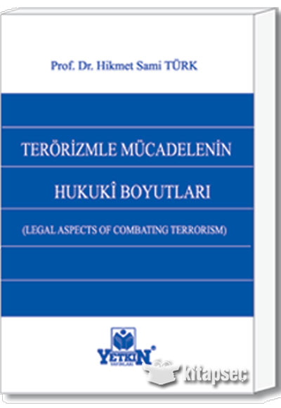 Terörizmle Mücadelenin Hukuki Boyutları (Legal Aspect of Combating Terrorism) Yetkin Yayınları