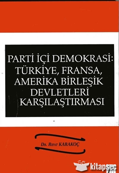Parti İçi Demokrasi Türkiye Fransa ABD Karşılaştırması Gazi Kitabevi