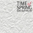 Time Of Spring Baki Duyarlar