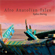 Afro Anatolian Tales Sjahin During
