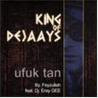 King of Dejaays Ufuk Tan