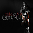 Cello and Me zer Arkun