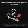 Anatolian Violin Concerto and Asik Veysel Tuğrul Karataş