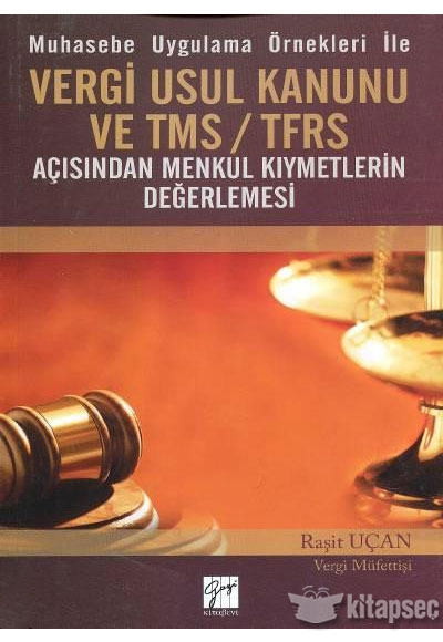 Muhasebe Uygulama Örnekleri İle Vergi Usul Kanunu ve TMS TFRS Açısından Menkul Kıymetlerin Değerlemesi Gazi Kitabevi
