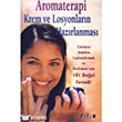 Aromaterapi Krem ve Losyonlarn Hazrlanmas 101 Doal Forml Platform Yaynlar