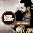 Her Sabah Bora Duran