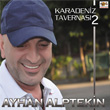 Karadeniz Tavernas 2 Ayhan Alptekin