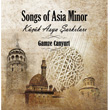 Songs of Asia Minor Kk Asya arklar Gamze Canyurt