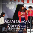 Adam Olacak ocuk`lara Klasik Mzik Mine Mucur