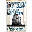Azerbaycan da Rus Kilisesi ve Rusçuluk Faaliyetleri 1828 1905 Ötüken Yayınları