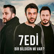 Bir Bildiin Mi Var 7edi