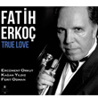 True Love Fatih Erko