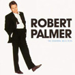 The Essential Collection Robert Palmer