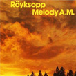 Melody Am Royksopp