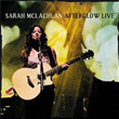 Afterglow Live Sarah McLachlan