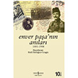 Enver Paşa`nın Anıları 1881 1908 İş Bankası Kültür Yayınları