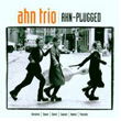 Ahn Plugged Ahn Trio