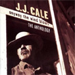 Anyway The Wind Blows Anthology J. J. Cale