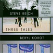 Three Tales Steve Reich