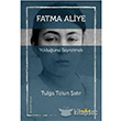Fatma Aliye: Yokluunu Seyretmek ndie Yaynlar