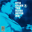 The Blues Never Die! Otis Spann