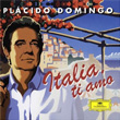 Italia Ti Amo Placido Domingo