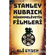 Stanley Kubrick: Mkemmeliyetin Filmleri Cinius Yaynlar