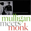 Mulligan Meets Monk Gerry Mulligan