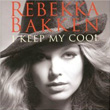 I Keep My Cool Rebekka Bakken
