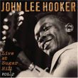 Live At Sugar Hill John Lee Hooker