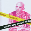 Go The Very Best Of Moby Remixed