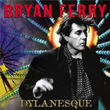 Dylanesque Bryan Ferry