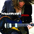 Truth Robben Ford