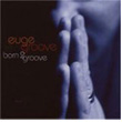 Born 2 Groove Euge Groove