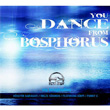 You Dance From Bosphorus by Hüseyin Karadayı
