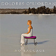 No Baggage Dolores O`Riordan