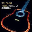 Still So Far to Go The Best of Chris Rea