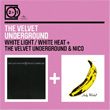 2 For 1 White Light White Heat Velvet Underground