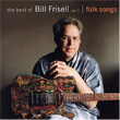 Best Of 1 Folk Songs Bill Frisell