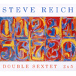 Double Sextet 2X 5 Steve Reich