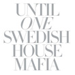 Until One Swedish House Mafia
