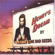 Henry`s Dream 2010 Expanded and Remastered Nick Cave and The Bad Seeds