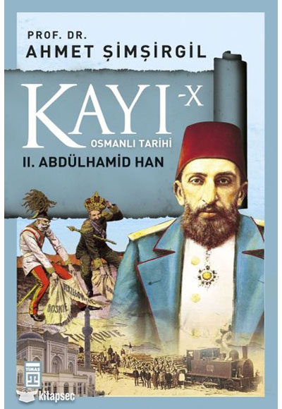 Osmanlı Tarihi Kayı 10 - II. Abdülhamid Han Timaş Yayınları