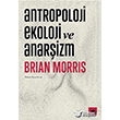 Antropoloji Ekoloji ve Anarizm Brian Morris Kolektif Kitap
