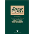 The Neolithic in Turkey 10500-5200 BC Environment, Settlement, Flora, Fauna, Dating, Symbols of Belief, with views from North, South, East and West Arkeoloji Sanat Yaynlar