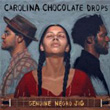 Genuine Negro Jig Carolina Chocolate Drops