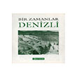 Bir Zamanlar Denizli Nezih Bagelen Arkeoloji Sanat Yaynlar